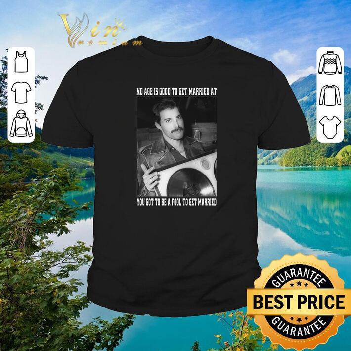 Premium Freddie Mercury no age is good to get married at you shirt