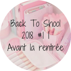 Back To Shool 2018 #1 | Avant la rentrée