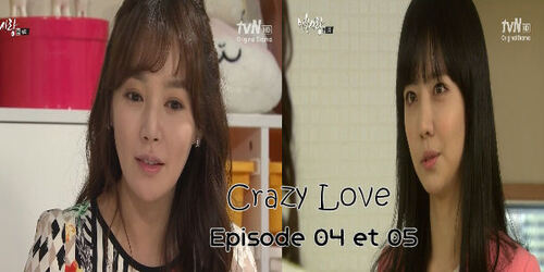 Crazy Love Episode 04 et 05