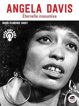 Angela Davis Eternelle insoumise