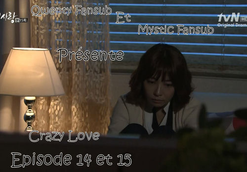 Crazy Love Episode 14 et 15