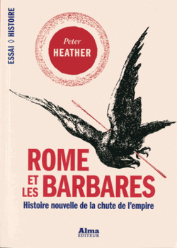 Rome et les Barbares - Peter Heather