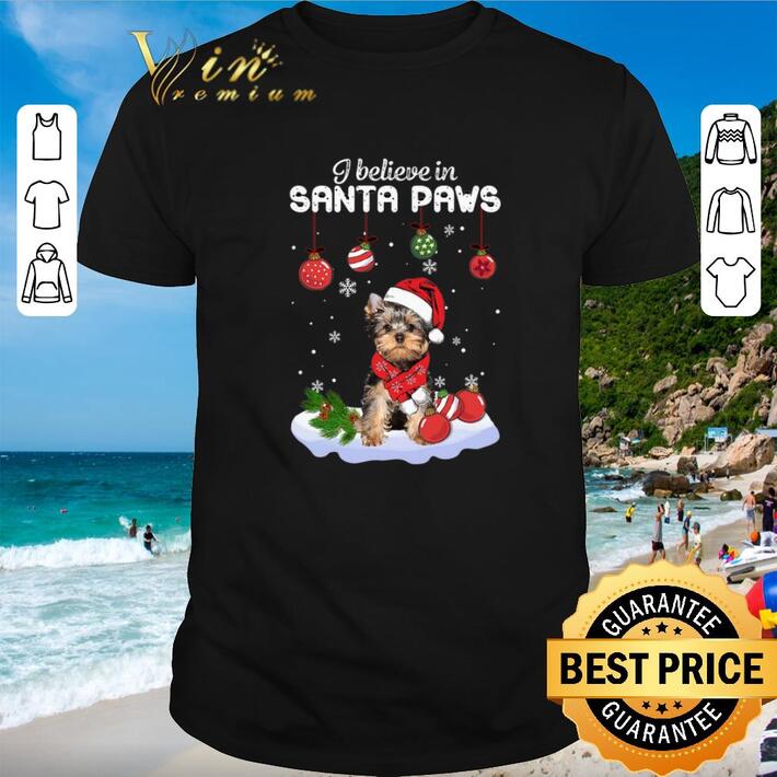 Pretty Yorkshire Terrier i believe in Santa paws Christmas shirt