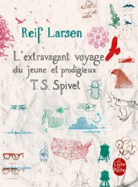 L'extravagant Voyage du jeune et prodigieux T.S. Spivet- Reif Larsen