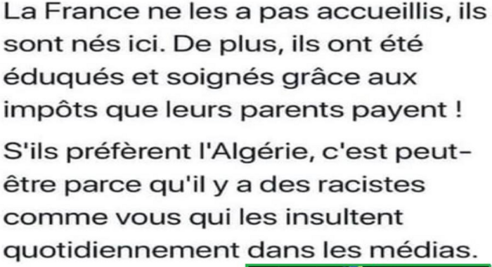 Dommage que ce geste sympa n’était pas, hélas, pour l’Algérie… C’est vrai qu’en France il y a trop de racistes…