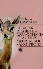 Le safari des bêtes à sang-chaud et autres meutres de sang-froid