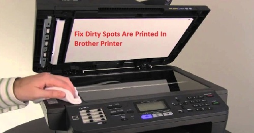 7 Steps to Immediately Fix Dirty Spots Are Printed In Brother Printer 