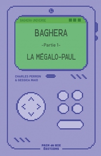 BAGHERA - Partie 1 - La Mégalo-Paulpar (Charles Perron & Gessica Maio)