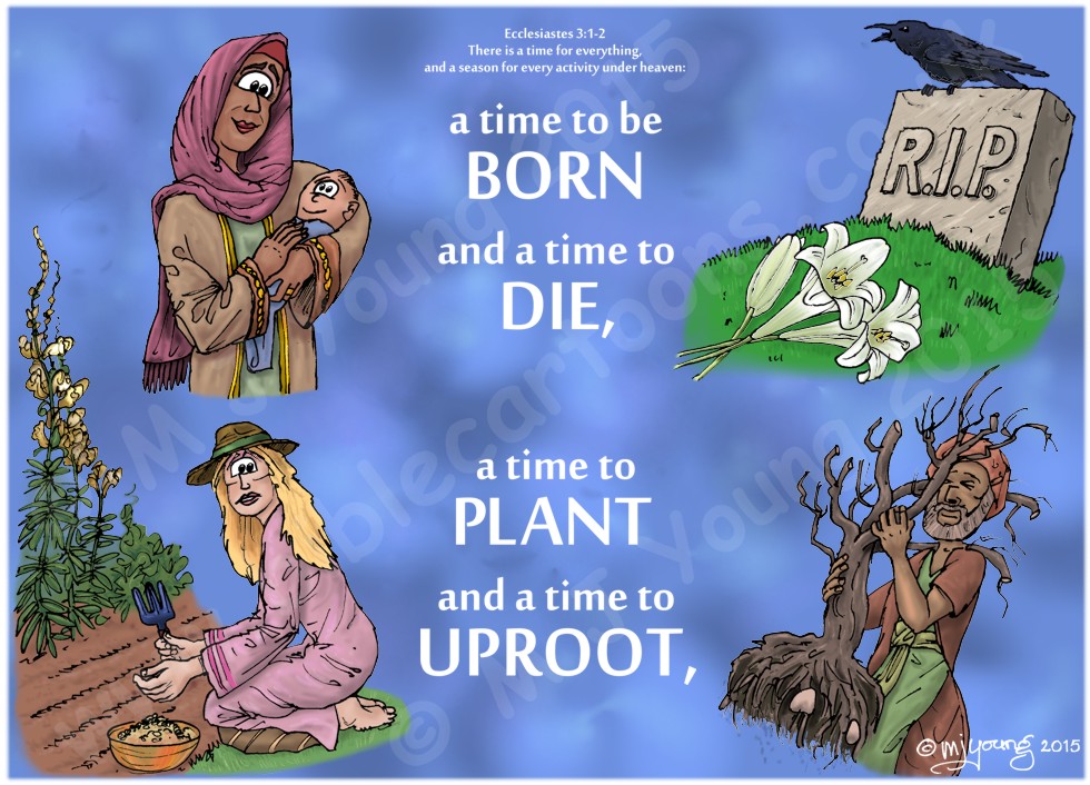 Ecclesiastes 03 - A time for everything - Scene 01 - Born, die, plant, uproot