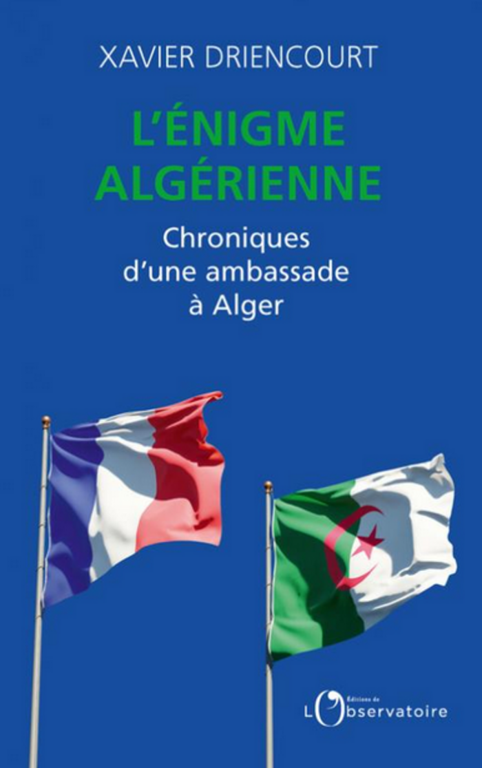 Analyse rédigée par Françoise Nordmann du livre "L’énigme algérienne". Chroniques d’une ambassade à Alger écrit par Xavier Driencourt.