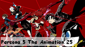 Persona 5 The Animation 25