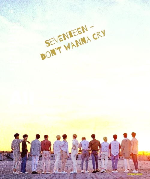 Seventeen - Don’t Wanna Cry