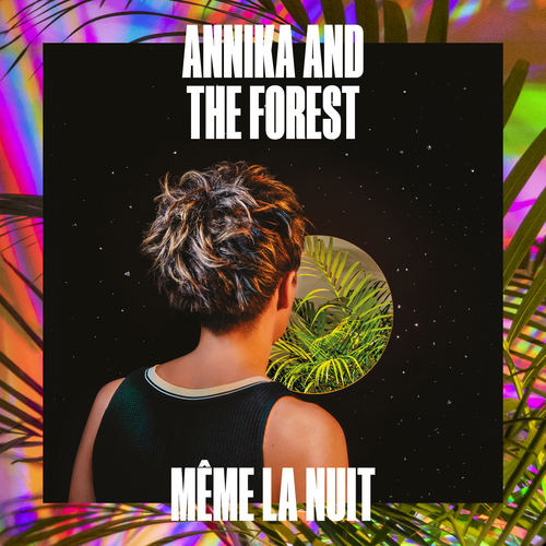 Annika and The Forest sort son troisième album Même La Nuit