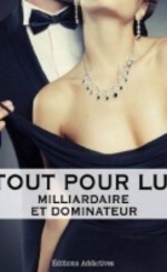 Tout pour lui - Milliardaire et dominateur - Megan Harold