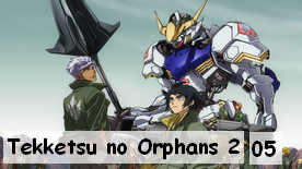 Mobile Suit Gundam : Tekketsu no Orphans 05