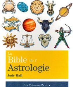 La bible de l'astrologie - Judy Hall