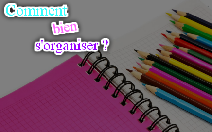 Conseils/1 : Comment bien s'organiser ? #BackToSchool