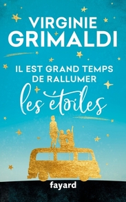 Il est grand temps de rallumer les étoiles, de Virginie Grimaldi