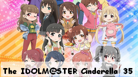 The IDOLM@STER Cinderella Girls Gekijo 35