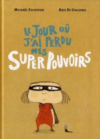 Le jour ou j'ai perdu mes supers pouvoirs - MichaÃ«l Escoffier & Kris Di Giacomo