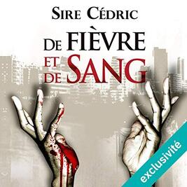De fièvre et de sang de Sire Cédric 