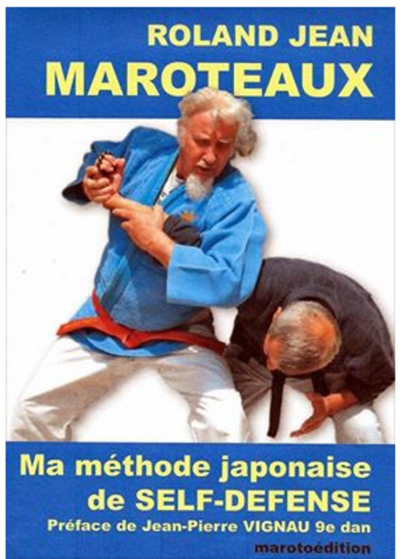 Ma méthode japonaise de SELF-DÉFENSE par Maître MAROTEAUX 