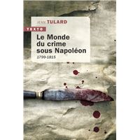 Le monde du crime sous Napoléon 1799-1815  -  Jean Tulard