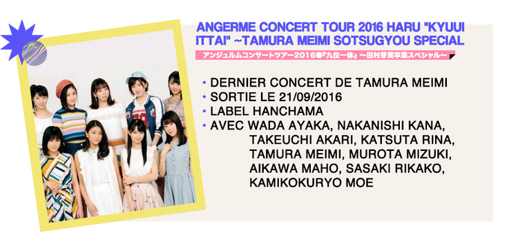 ANGERME CONCERT TOUR 2016 HARU "KYUUI ITTAI" ~TAMURA MEIMI SOTSUGYOU SPECIAL