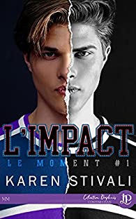 Le moment, tome 1 : L&#39;impact - Karen Stivali - Babelio