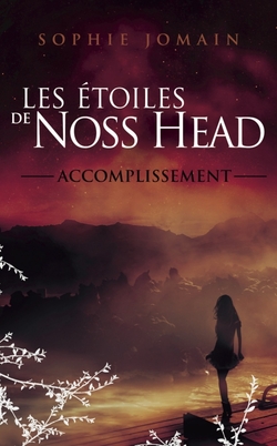 Les étoiles de Noss Head, Accomplissement, tome 3 de Sophie Jomain