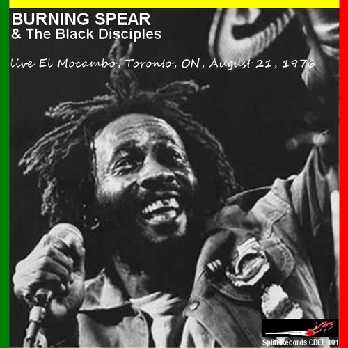 Burning Spear & The Black Disciples : CD " Live El Mocambo, Toronto, ON, Canada August 21, 1976 " Spliff Records CDEL 101 [ FR ]