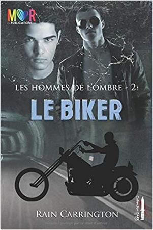 Le Biker (Les Hommes de l'Ombre t. 2) de Rain Carrington