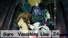 Garo: Vanishing Line 24 Fin
