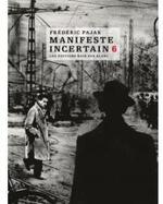 Manifeste incertain, tome 6 - Frédéric Pajak -