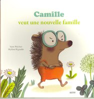 Camille veut une nouvelle famille de Yann Walcker et Mylène Rigaudie