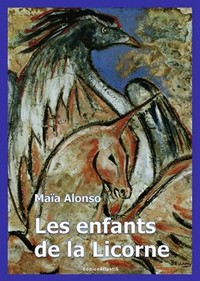 Les enfants de la licorne de Maïa ALONSO