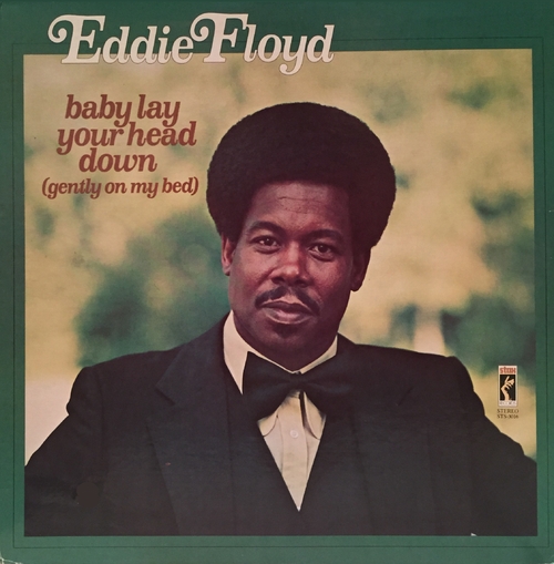 Eddie Floyd ‎: Album " Baby Lay Your Head Down (Gently On My Bed) " Stax Records STS-3016 [ US ]