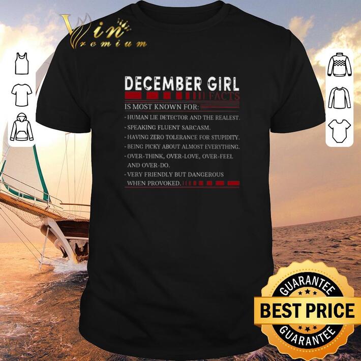 Nice December girl facts is most known for human lie detector shirt