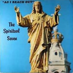 The Spiritual Seven - As I Reach Out