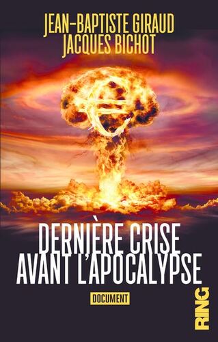 Dernière crise avant l’Apocalypse - Jean-Baptiste Giraud ; Jacques Bichot