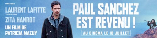 Paul Sanchez est revenu avec Laurent Lafitte - Découvrez la bande-annonce - Au cinéma le 18 juillet 2018