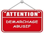 Démarchage abusif : appel à la vigilance !