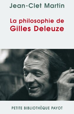 La philosophie de Gilles Deleuze - Jean-Clet Martin
