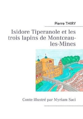 "Isidore tiperanole et les trois lapins de Montceu-les-Mines
