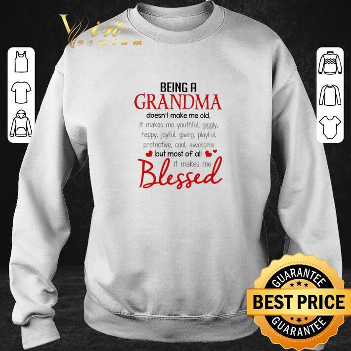 Official Being a grandma doesn't make me old it makes me youthful giggly shirt