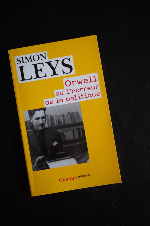 Simon LEYS - Orwell ou l'horreur de la politique