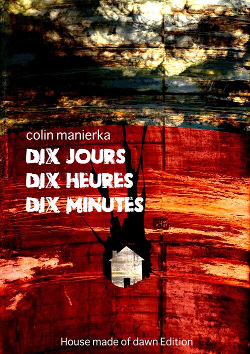 Colin Manierka, Dix heures, dix jours, dix minutes