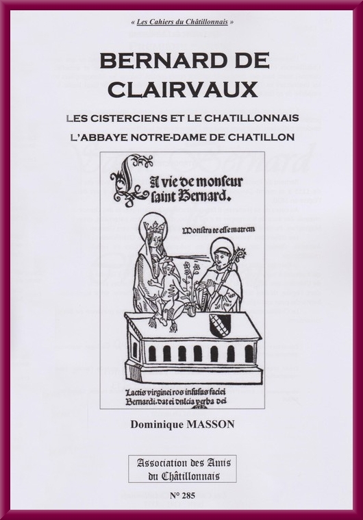 Dominique Masson a publié un cahier du Châtillonnais sur Bernard de Clairvaux, les Cisterciens dans le Châtillonnais et l'abbaye Notre-Dame de Châtillon sur Seine