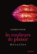 Chronique Les couleurs du plaisir tome 1 à 3 de Kathryn Taylor