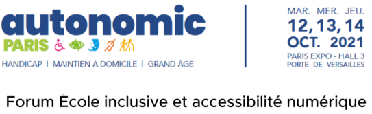 Forum École inclusive et accessibilité numérique 12 au 14 octobre Paris Salon Autonomic + live